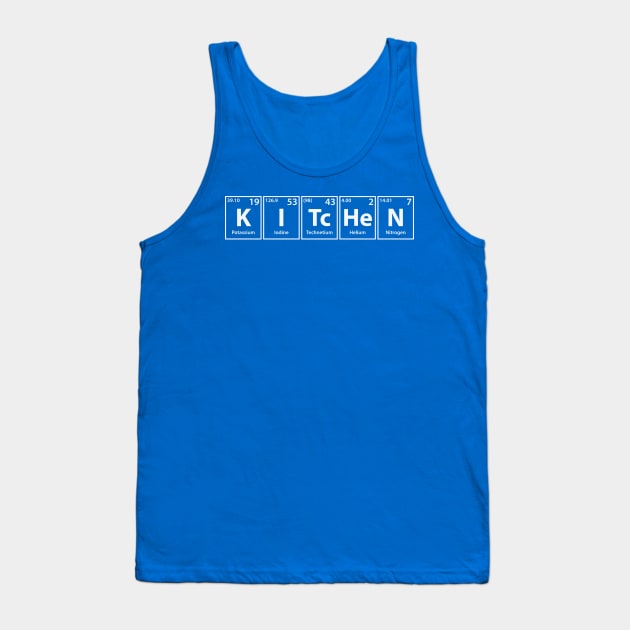 Kitchen (K-I-Tc-He-N) Periodic Elements Spelling Tank Top by cerebrands